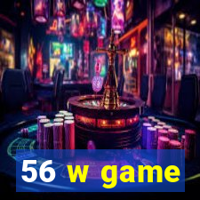 56 w game